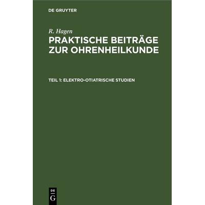 Elektro-Otiatrische Studien, Gebundene Ausgabe von R. Hagen, De Gruyter, 978-3-11-262495-1