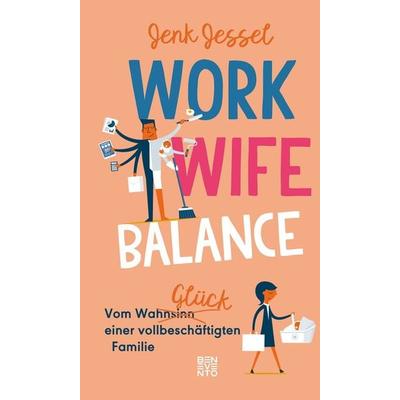 Work-Wife-Balance, Gebundene Ausgabe von Jenk Jessel, Benevento, 978-3-7109-0048-8