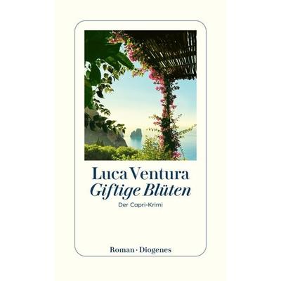 Giftige Blüten, Taschenbuch von Luca Ventura, Diogenes Verlag AG