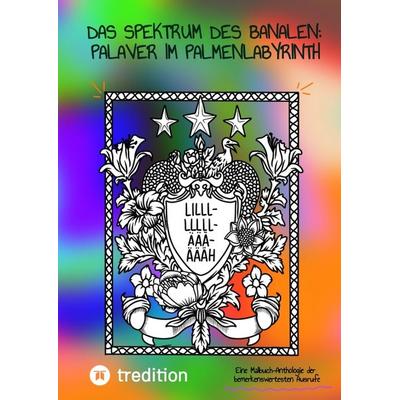 Das Spektrum des Banalen: Palaver im Palmenlabyrinth -, Taschenbuch von Hanna Roth, Tredition, 978-3-384-51682-4