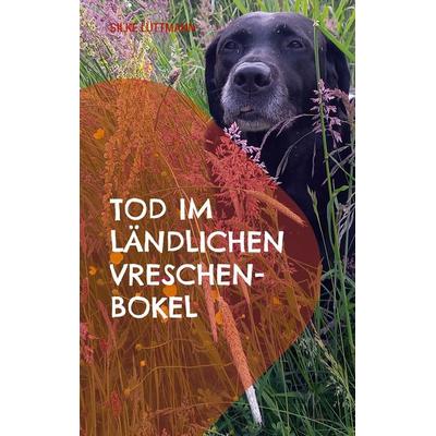 Tod im ländlichen Vreschen-Bokel, Taschenbuch von Silke Lüttmann, BoD – Books on Demand, 978-3-7578-1493-9