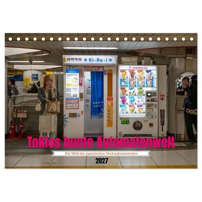 Tokios bunte Automatenwelt (Tischkalender 2027 DIN A5 quer), CALVENDO Monatskalender