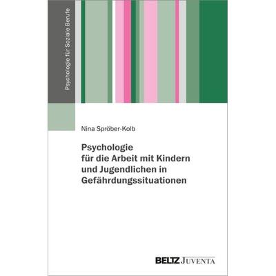 Psychologie für die Arbeit mit Kindern und Jugendlichen in Gefährdungssituationen, Taschenbuch von Nina Spröber-Kolb, Juventa Verlag ein Imprint der