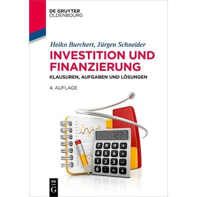 Investition und Finanzierung, Taschenbuch von Heiko Burchert,Jürgen Schneider, De Gruyter Oldenbourg, 978-3-11-126162-1
