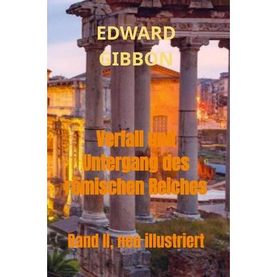 Edward Gibbon: Verfall und Untergang des römischen Reiches, Gebundene Ausgabe von Edward Gibbon, Bookmundo Direct, 978-94-036-1883-8