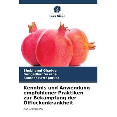 Kenntnis und Anwendung empfohlener Praktiken zur Bekämpfung der Ölfleckenkrankheit, Taschenbuch von Shubhangi Ghadge,Gangadhar Sasane,Sameer