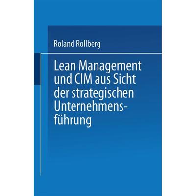 Lean Management und CIM aus Sicht der strategischen Unternehmensführung, Taschenbuch von Roland Rollberg, Deutscher Universitätsverlag,
