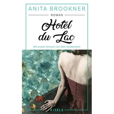 Hotel du Lac, Gebundene Ausgabe von Anita Brookner, Eisele Verlag