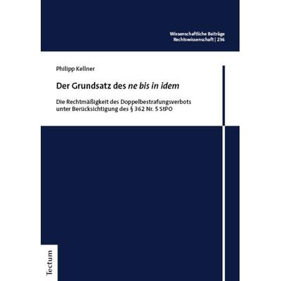 Der Grundsatz des „ne bis in idem“, Taschenbuch von Philipp Kellner, Tectum Wissenschaftsverlag, 978-3-689-00091-2