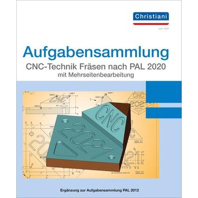 Aufgabensammlung CNC-Technik Fräsen nach PAL 2020 mit Mehrseitenbearbeitung, Zubehör von Matthias Berger,Volker Frank, Christiani, Paul,