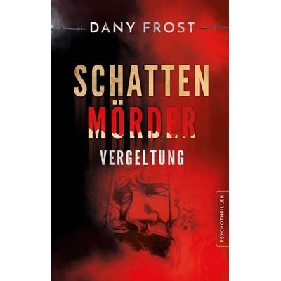 Schattenmörder, Taschenbuch von Dany Frost, BoD – Books on Demand, 978-3-696-38014-4