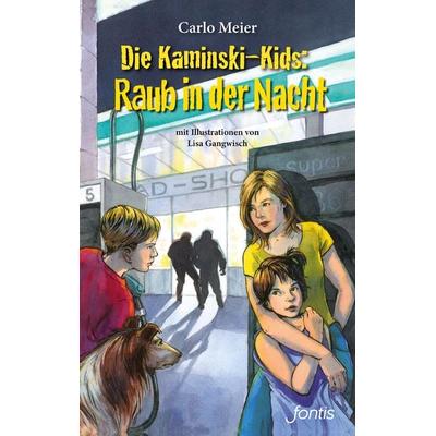 Die Kaminski-Kids: Raub in der Nacht, Taschenbuch von Carlo Meier, Fontis, 978-3-03848-223-9