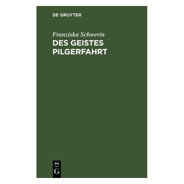 De Gruyter Schwerin:Des Geistes Pilgerfahrt (Deutsch, Hardcover, Franziska Schwerin) (67782304)
