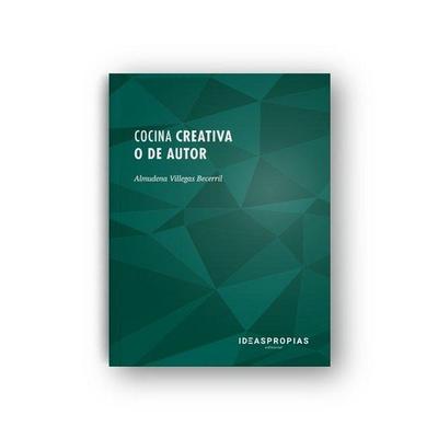 Cocina creativa o de autor : nuevas tendencias gastronómicas, Taschenbuch von Almudena Villegas Becerril, Ideaspropias Editorial, 978-84-9839-469-6
