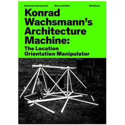 Konrad Wachsmanns Architecture Machine, Fachbücher von Marcus Shaffer, Elizabeth Andrzejewski