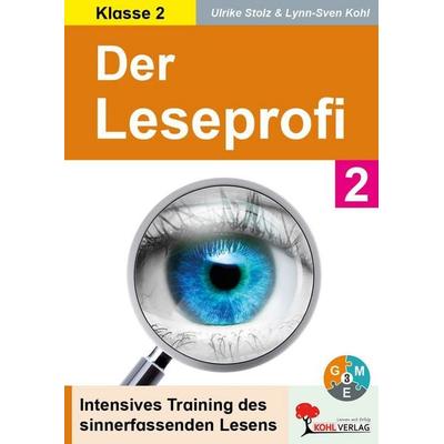 Der Leseprofi / Lesetraining Klasse 2, Taschenbuch von Ulrike Stolz,Lynn-Sven Kohl, KOHL VERLAG Der Verlag mit dem Baum, 978-3-9884110-2-0