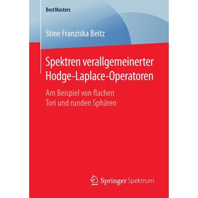 Spektren verallgemeinerter Hodge-Laplace-Operatoren, Taschenbuch von Stine Franziska Beitz, Springer Fachmedien Wiesbaden GmbH, 978-3-658-13109-8