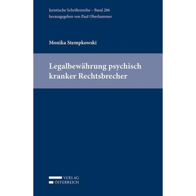Legalbewährung psychisch kranker Rechtsbrecher, Taschenbuch von Monika Stempkowski, Verlag Österreich, 978-3-7046-8419-6