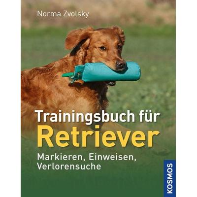 Trainingsbuch für Retriever, Gebundene Ausgabe von Norma Zvolsky, Kosmos, 978-3-440-10824-6