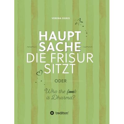 Hauptsache die Frisur sitzt, Gebundene Ausgabe von Verena Ogris, Tredition, 978-3-347-13924-4