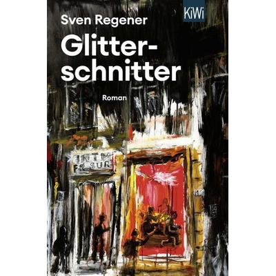 Glitterschnitter, Taschenbuch von Sven Regener, Kiepenheuer & Witsch