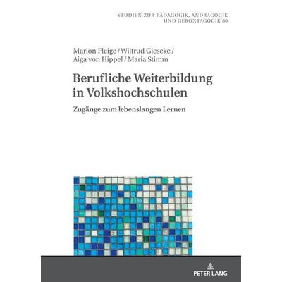 Berufliche Weiterbildung in Volkshochschulen, Gebundene Ausgabe von Marion Fleige,Wiltrud Gieseke,Aiga Hippel,Maria Stimm, Peter Lang GmbH,