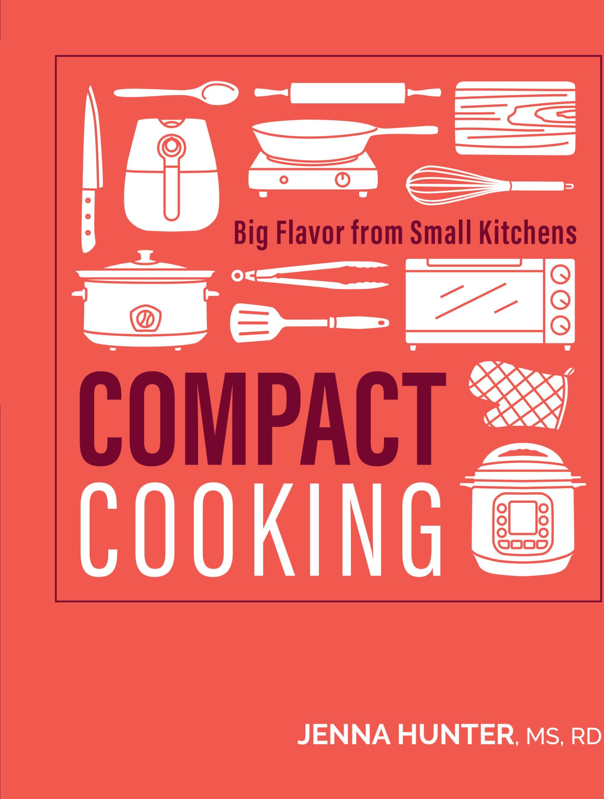 Jenna Hunter - Compact Cooking: Big Flavor from Small Kitchens - Preis vom 30.09.2026 09:01:18 h