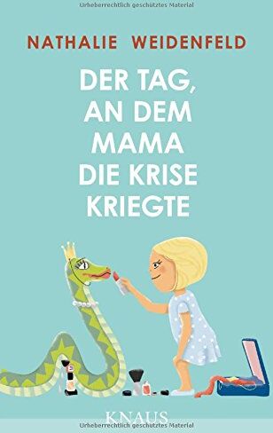 Nathalie Weidenfeld - Der Tag, an dem Mama die Krise kriegte - Preis vom 09.10.2026 07:28:09 h