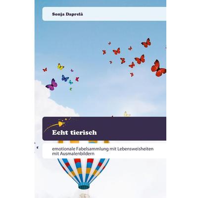 Echt tierisch, Taschenbuch von Sonja Daprelà, BoD - Books on Demand, 978-620-0-51998-6