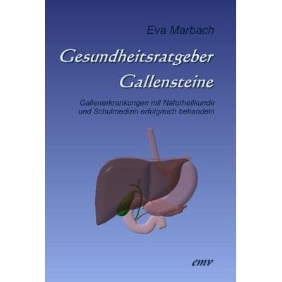 Gesundheitsratgeber Gallensteine, Taschenbuch von Eva Marbach, Eva Marbach Verlag, 978-3-938764-26-8