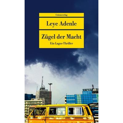 Zügel der Macht, Taschenbuch von Leye Adenle, Unionsverlag, 978-3-293-71072-6