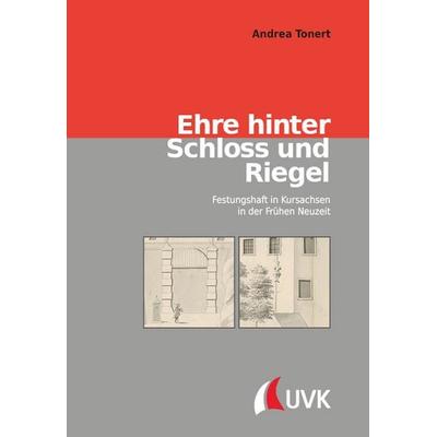 Ehre hinter Schloss und Riegel, Gebundene Ausgabe von Andrea Tonert, Uvk, 978-3-381-14311-5