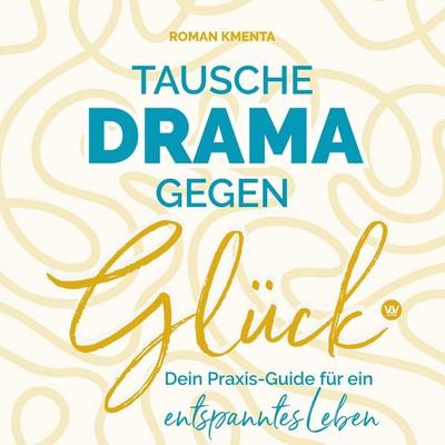 Tausche Drama gegen Glück - Roman Kmenta, Audio, 9783903528178