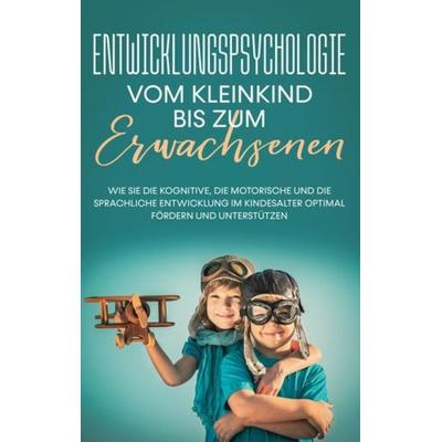 Entwicklungspsychologie - Vom Kleinkind bis zum Erwachsenen, Taschenbuch von Viktoria Mössinger, BoD – Books on Demand, 978-3-7557-8580-4