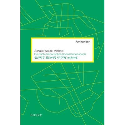 Deutsch-amharisches Konversationsbuch, Taschenbuch von Asnake Wolde-Michael, Buske, H, 978-3-87548-871-5