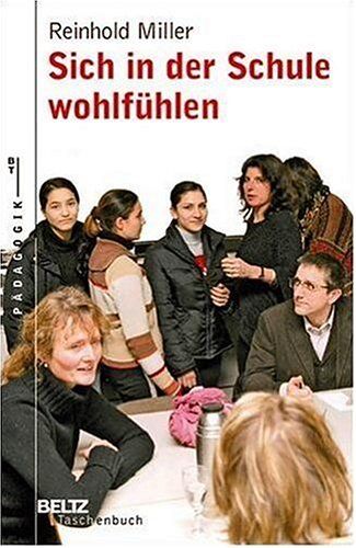 Reinhold Miller - Sich in der Schule wohlfühlen: Wege für Lehrerinnen und Lehrer zur Entlastung im Schulalltag (Beltz Taschenbuch) - Preis vom 12.10.2026 11:37:12 h