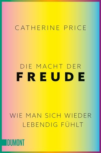 Catherine Price - Die Macht der Freude: Wie man sich wieder lebendig fühlt - Preis vom 18.10.2026 15:28:09 h