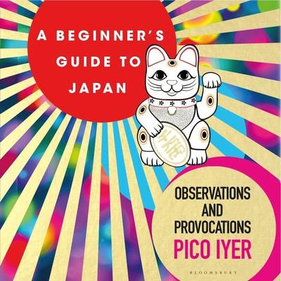 A Beginner's Guide to Japan - Pico Iyer, Audio, 9781526617880