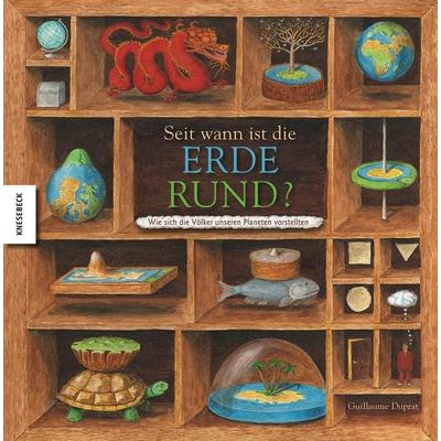 Seit wann ist die Erde rund?, Gebundene Ausgabe von Guillaume Duprat, Knesebeck, 978-3-86873-135-4