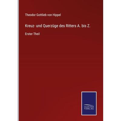 Kreuz- und Querzüge des Ritters A. bis Z., Gebundene Ausgabe von Theodor Gottlieb Hippel, Outlook, 978-3-375-11015-4