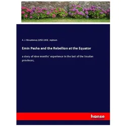 Emin Pasha and the Rebellion at the Equator, Belletristik von A. J. Mounteney Jephson