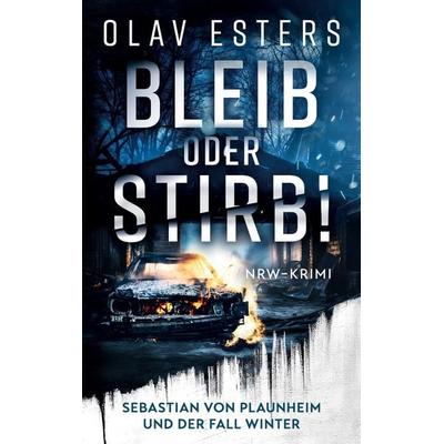 Bleib oder stirb!, Taschenbuch von Olav Esters, BoD – Books on Demand, 978-3-7693-1334-5