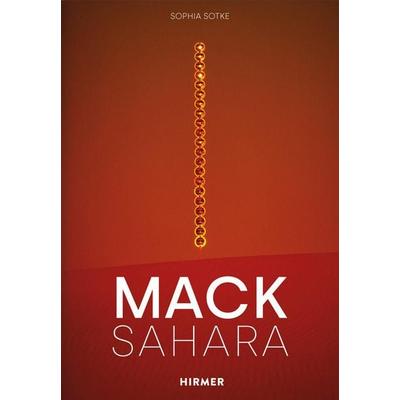 Mack - Sahara, Gebundene Ausgabe von Sophia Sotke, Hirmer, 978-3-7774-3919-8