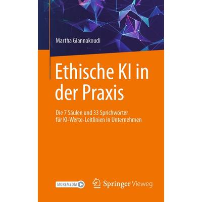 Ethische KI in der Praxis. Die 7 Säulen und 33 Sprichwörter für KI-Werte-Leitlinien in Unternehmen, Taschenbuch von Martha Giannakoudi, Springer