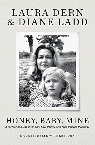 Laura Dern - Honey, Baby, Mine: LAURA DERN AND HER MOTHER DIANE LADD TALK LIFE, DEATH, LOVE (AND BANANA PUDDING) - Preis vom 14.10.2026 23:07:16 h