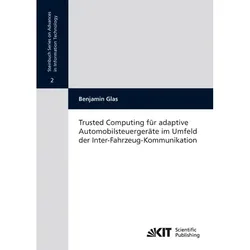 Trusted Computing für adaptive Automobilsteuergeräte im Umfeld der Inter-Fahrzeug-Kommunikation, Fachbücher von Benjamin Glas