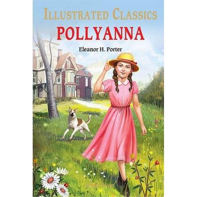 Pollyanna: Illustrated Abridged Children Classic English Novel with Review Questions (Hardback), Gebundene Ausgabe von Eleanor H. Porter, Prakash
