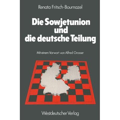 Die Sowjetunion und die deutsche Teilung, Taschenbuch von Renata Fritsch-Bournazel, VS Verlag für Sozialwissenschaften, 978-3-531-11503-0