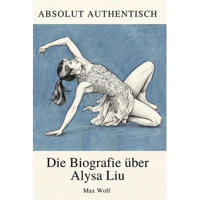 Die Biografie über Alysa Liu, Taschenbuch von Max Wolf, Elian, 978-3-696-40000-2