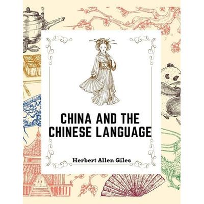 China and the Chinese Language, Taschenbuch von Herbert Allen Giles, Global Book Company, 978-1-80547-373-2